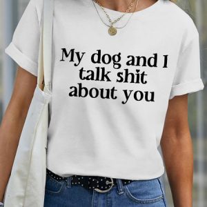 Lilicloth X Funnpaw Women's My Dog And I Talk Shit About You Pet Matching T-Shirt, color:White|size:XXL, Lilicloth.com