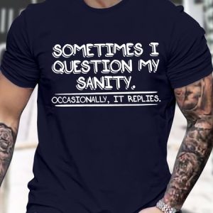Men's Sometimes I Question My Sanity Occasionally It Replies Funny Graphic Printing Text Letters Casual Cotton T-Shirt, color:Purplish blue|size:3XL, Lilicloth.com