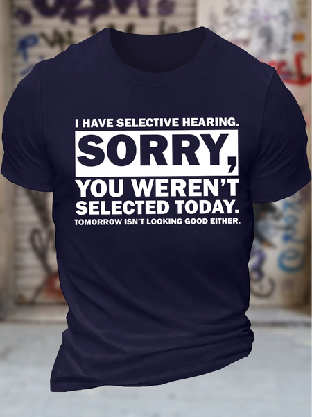 Men's I Have Selective Hearing Sorry You Weren't Selected Today Tomorrow Isn't Looking Good Either Funny Graphic Printing Text Letters Cotton Casual Crew Neck T-Shirt, T-shirts, Lilicloth.com