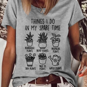 Women's Plant lover Things I do In my spare time plants Casual Crew Neck T-Shirt, color:Gray|size:3XL, Lilicloth.com
