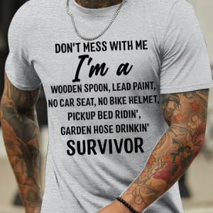 MenвЂ™s DonвЂ™T Mess With Me I Am A Survivor Loose Casual Text Letters T-Shirt, T-shirts, Lilicloth.com