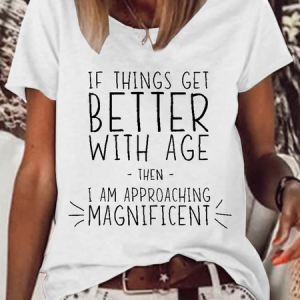 WomenвЂ™s Funny Word If Things Get Better With Age  I'm Magnificent Casual T-Shirt, JustFashionNow T-Shirts, color:White|size:3XL,