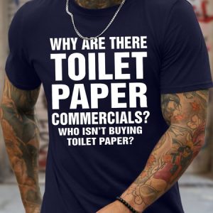 Men's Why Are There Toilet Paper Commercials Who Isn'T Buying Toilet Paper Funny Graphic Printing Cotton Text Letters Crew Neck Casual T-Shirt, T-shirts, Lilicloth.com