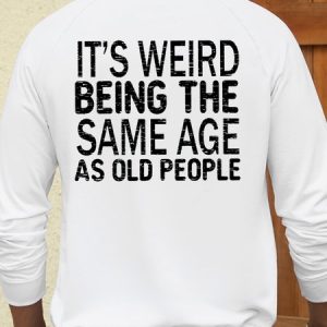 Men’s Humor And Irony It‘s Weird Being The Same Age As Old People Crew Neck Casual Cotton-Blend Sweatshirt, color:White|size:3XL, Lilicloth.com