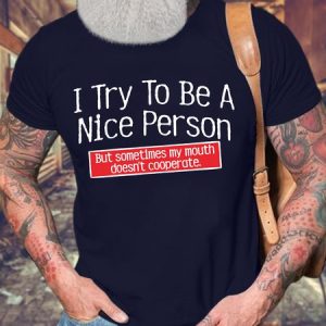 MenвЂ™s I Try To Be A Nice Person. But My Mouth Doesn't Cooperate Crew Neck Cotton Casual T-Shirt, T-shirts, Lilicloth.com