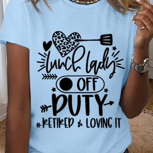 Women's Cotton Lunch Lady Retired Loving It Retirement T-Shirt, color:Light Blue|size:3XL, Lilicloth.com