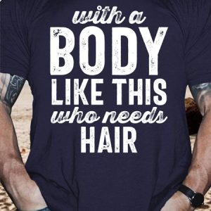 Men's With A Body Like This Who Needs Hair Funny Graphic Printing Casual Text Letters Cotton Loose T-Shirt, color:Purplish blue|size:3XL, Lilicloth.com