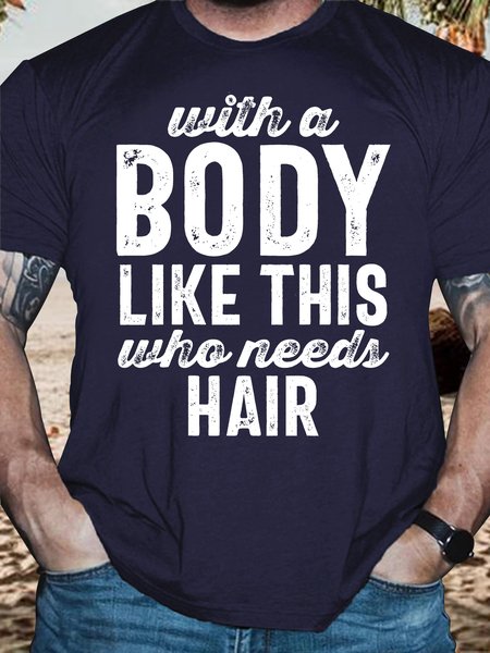 Men's With A Body Like This Who Needs Hair Funny Graphic Printing Casual Text Letters Cotton Loose T-Shirt, color:Purplish blue|size:3XL, Lilicloth.com