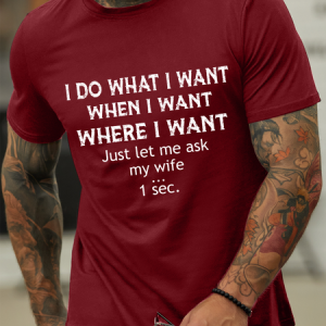 Lilicloth X Ana I Do What I Want When I Want Where I Want Just Let Me Ask My Wife One Sec Men's Cotton Text Letters Casual T-Shirt, color:Red|size:3XL, Lilicloth.com