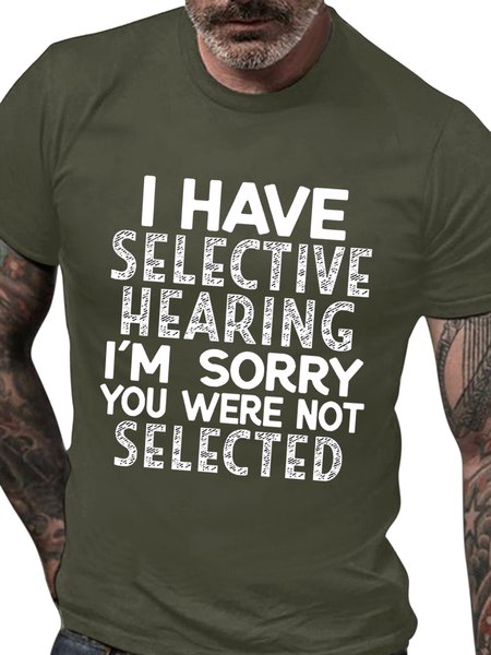 Men's I Have Selective Hearing I'm Sorry You Were Not Selected Funny Text Letters Crew Neck Casual T-shirt, T-shirts, Lilicloth.com