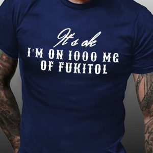Lilicloth X Kat8lyst It's Ok I'm On 1000 Mg Of Fukitol Men's T-shirt, color:Purplish blue|size:3XL, Lilicloth.com
