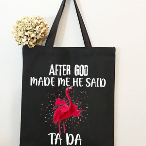 Women's After God Made Me He Said Ta Da Funny Graphic Printing Shopping Tote, color:Black|size:One-size, Lilicloth.com
