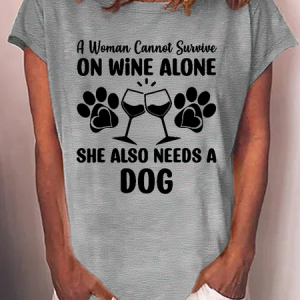 Women's Funny Word A Woman Cannot Survive On Wine Alone She Also Needs Dog Loose Casual T-Shirt, color:Gray|size:3XL, Lilicloth.com