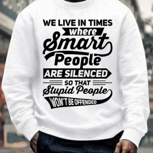 Men’s We Live In Times Where Smart People Are Silenced So That Stupid People Won’t Be Offended Crew Neck Casual Sweatshirt, color:White|size:3XL, Lilicloth.com