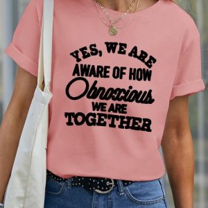 Lilicloth X Funnpaw Women's Yes We Are Aware Of How Obnoxious We Are Together Pet Matching T-Shirt, color:Pink|size:XXL, Lilicloth.com