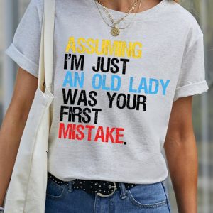 Assuming I'm Just An Old Lady Was Your First Mistake Women's T-shirt, color:White|size:3XL, Lilicloth.com