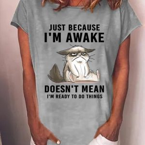 Just Because Im Awake Doesnt Mean I'm Read To Do Things Womens T-Shirt, color:Gray|size:3XL, Lilicloth.com
