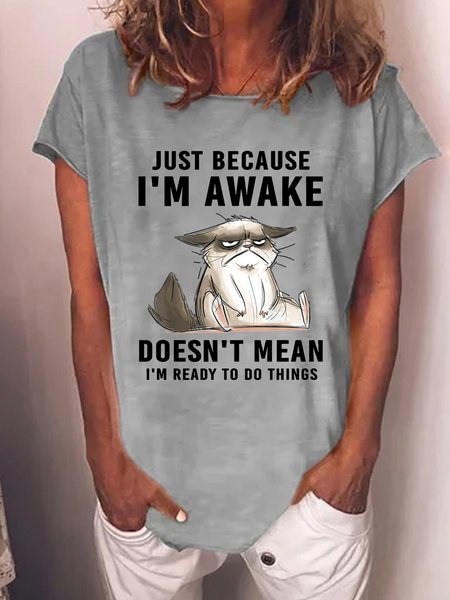 Just Because Im Awake Doesnt Mean I'm Read To Do Things Womens T-Shirt, color:Gray|size:3XL, Lilicloth.com
