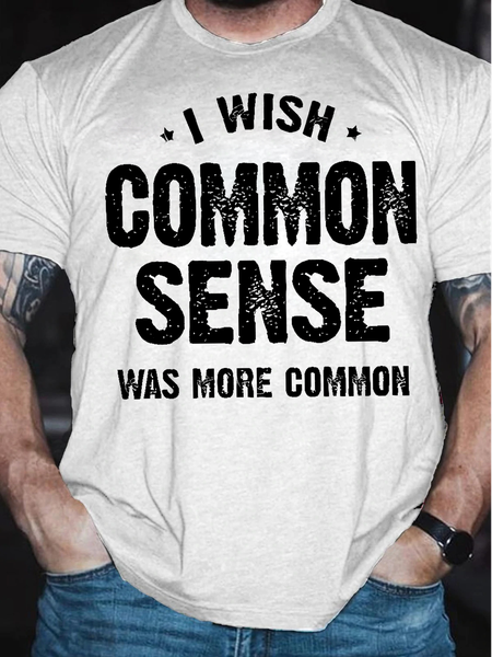 Men's Funny I Wish Common Sense Was More Common Graphic Printing Casual Loose Crew Neck Cotton T-Shirt, color:White|size:3XL, Lilicloth.com