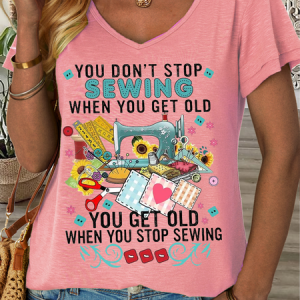 WomenвЂs Funny Word You Don't Stop Sewing When You Get Old Text Letters Loose Simple T-Shirt, T-shirts, Lilicloth.com