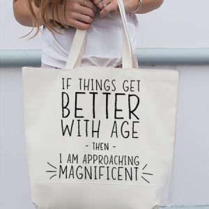 Women’s Funny Word If Things Get Better With Age I'm Magnificent Shopping Tote, color:White|size:One-size, Lilicloth.com