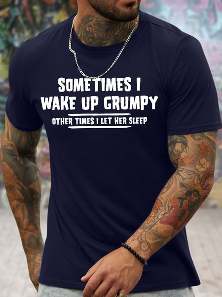 Men's Sometimes I Wake Up Grumpy Other Times I Lef Her Sleep Funny Graphic Printing Casual Text Letters Crew Neck Cotton T-Shirt, color:Purplish blue|size:3XL, Lilicloth.com