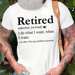 Men's Retired I Do What I Want When I Want See Also Not My Problem Any More Funny Graphic Printing Crew Neck Text Letters Cotton Casual T-Shirt, color:White|size:4XL, Lilicloth.com