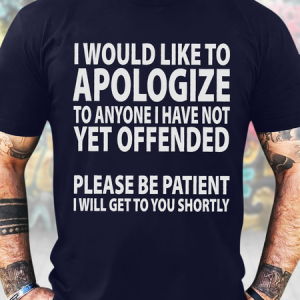 Men's I Would Like To Apologize To Anyone Have Not Yet Offended Please Be Patient I Will Get You Shortly Funny Fourth Of July Graphic Printing Casual Cotton Crew Neck Loose T-Shirt, T-shirts, Lilicloth.com