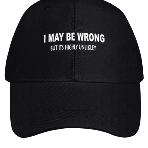 Mens Funny I May Be Wrong But Its Highly Unlikly Cotton Fit Adjustable Hat, color:Black|size:One-size, Lilicloth.com
