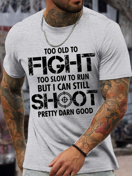 Men’s Too Old To Fight Too Slow To Run But I Can Still Shoot Pretty Darn Good Cotton Casual Text Letters T-Shirt, color:Light Gray|size:3XL, Lilicloth.com