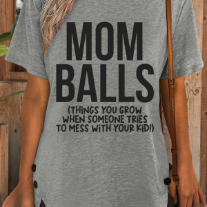 Women's Funny Mom Balls Things You Grow When Someone Tries To Mess With Your Kid! Cotton-Blend T-Shirt, color:Gray|size:3XL, Lilicloth.com