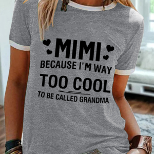Women's MIMI Because I'M Way Too Cool To Be Called Grandma Funny Text Letters Simple T-Shirt, color:Gray|size:3XL, Lilicloth.com