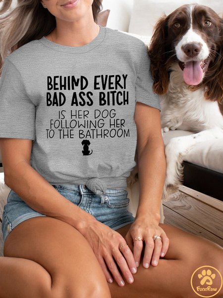 Lilicloth X Funnpaw Behind Every Bad Ass Bitch Is Her Dog Following Her To The Bathroom Women's Crew Neck Casual T-Shirt, color:Gray|size:XXL, Lilicloth.com