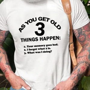 Men's Funny As You Get Old 3 Things Happen Cotton Casual Loose T-Shirt, T-shirts, Lilicloth.com