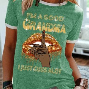 Women's I'm A Good Grandma I Just Cuss Alot Funny Graphic Printing Cotton-Blend Casual Regular Fit T-Shirt, color:Green|size:3XL, Lilicloth.com