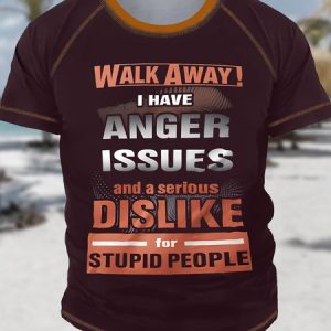 Men's Funny Walk Away I Have Anger Issues And A Serious Dialike For Stupid People Graphic Printing Casual Crew Neck Regular Fit Text Letters T-Shirt, color:Red|size:4XL, Lilicloth.com