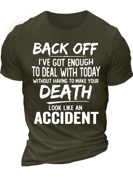 Men’s Back Off I’ve Got Enough To Deal With Today Without Having To Make Your Death Look Like An Accident Regular Fit Cotton Casual T-Shirt, color:Army Green|size:3XL, Lilicloth.com