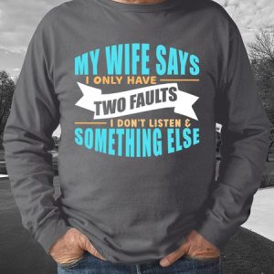 Lilicloth X Abu My Wife Says I Only Have Two Faults I Dont Listen And Something Else Men's Sweatshirt, color:Gray|size:3XL, Lilicloth.com