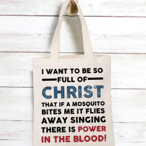 Women’s I Want To Be So Full Of Christ That If A Mosquito Bites Me It Flies Singing There Is Power In The Blood 16OZ Canvas Shopping Tote, color:White|size:One-size, Lilicloth.com