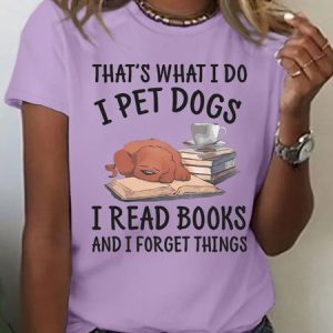 Women's Cotton That's What I Do I Pet Dogs I Read Books And I Forget Things T-Shirt, color:Purple|size:3XL, Lilicloth.com