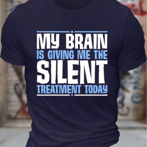 Men's My Brain Is Giving Me The Silent Treatment Today Funny Graphic Printing Text Letters Loose Cotton Casual T-Shirt, color:Purplish blue|size:3XL, Lilicloth.com