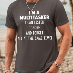 Men I’m A Multitasker Listen Ignore Forget Waterproof Oilproof And Stainproof Fabric Casual Loose T-Shirt, color:Deep Gray|size:3XL, Lilicloth.com