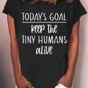 Women’s Todays Goal Keep the Tiny Humans Alive Mom Casual Crew Neck T-Shirt, color:Black|size:3XL, Lilicloth.com