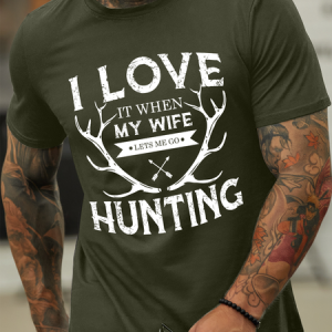 Lilicloth X Ana I Love It When My Wife Lets Me Go Hunting Men's Casual T-Shirt, color:Army Green|size:3XL, Lilicloth.com