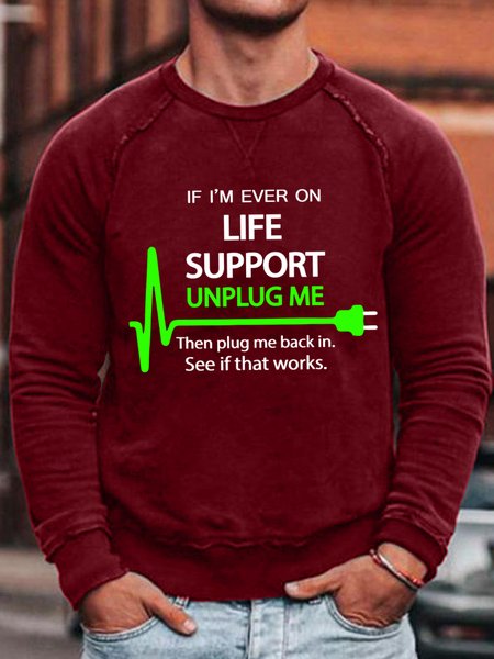 Men's Funny If I Am Ever On Life Support Unplug Me Then Plug Me Back In See If That Works Graphic Printing Crew Neck Casual Sweatshirt, color:Red|size:3XL, Lilicloth.com