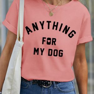 Lilicloth X Funnpaw Women's Anything For My Dog Pet Matching T-Shirt, T-shirts, Lilicloth.com