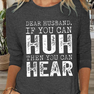Women's Dear Husband If You Can Huh You Can Hear Casual Long Sleeve Shirt, color:Deep Gray|size:3XL, Lilicloth.com
