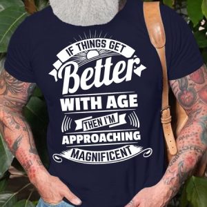 Men's If Things Get Better With Age Then I Am Approaching Magnificent Funny Graphic Printing Crew Neck Text Letters Cotton Casual T-Shirt, T-shirts, Lilicloth.com