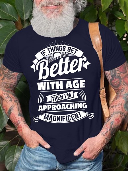 Men's If Things Get Better With Age Then I Am Approaching Magnificent Funny Graphic Printing Crew Neck Text Letters Cotton Casual T-Shirt, T-shirts, Lilicloth.com