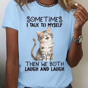 Women’s Cotton Sometimes I Talk To Myself Then We Both Laugh And Laugh  Cat Print T-Shirt, color:Light Blue|size:3XL, Lilicloth.com